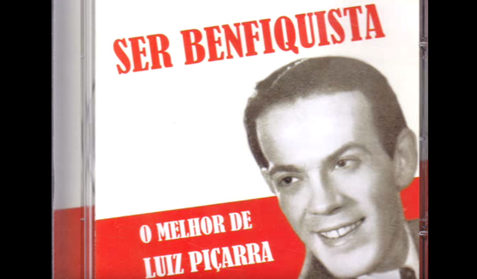 Ser benfiquista, Luis Piçarra, Letra, Musica, hino do Benfica, Portugal, Canções populares, Musica Popular Portuguesa, Benfica, Portugal, Benfiquista, hino